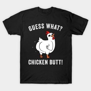 Guess What? Chicken Butt Funny Chickens T-Shirt